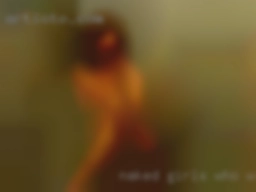 naked girls who wanna fuck